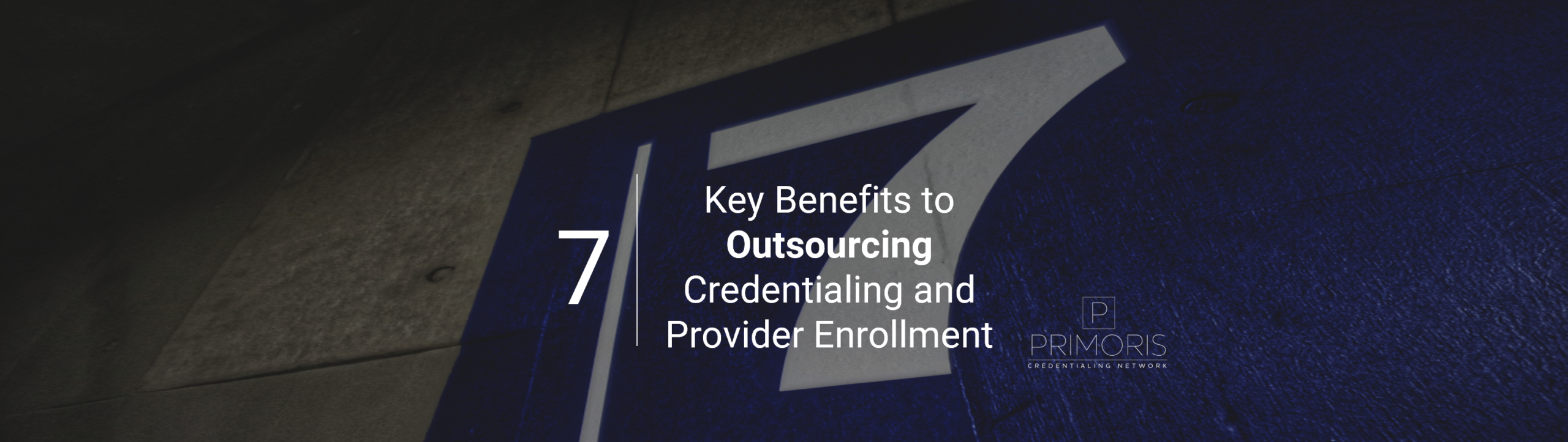 7 Benefits To Outsourcing Credentialing Provider Enrollment