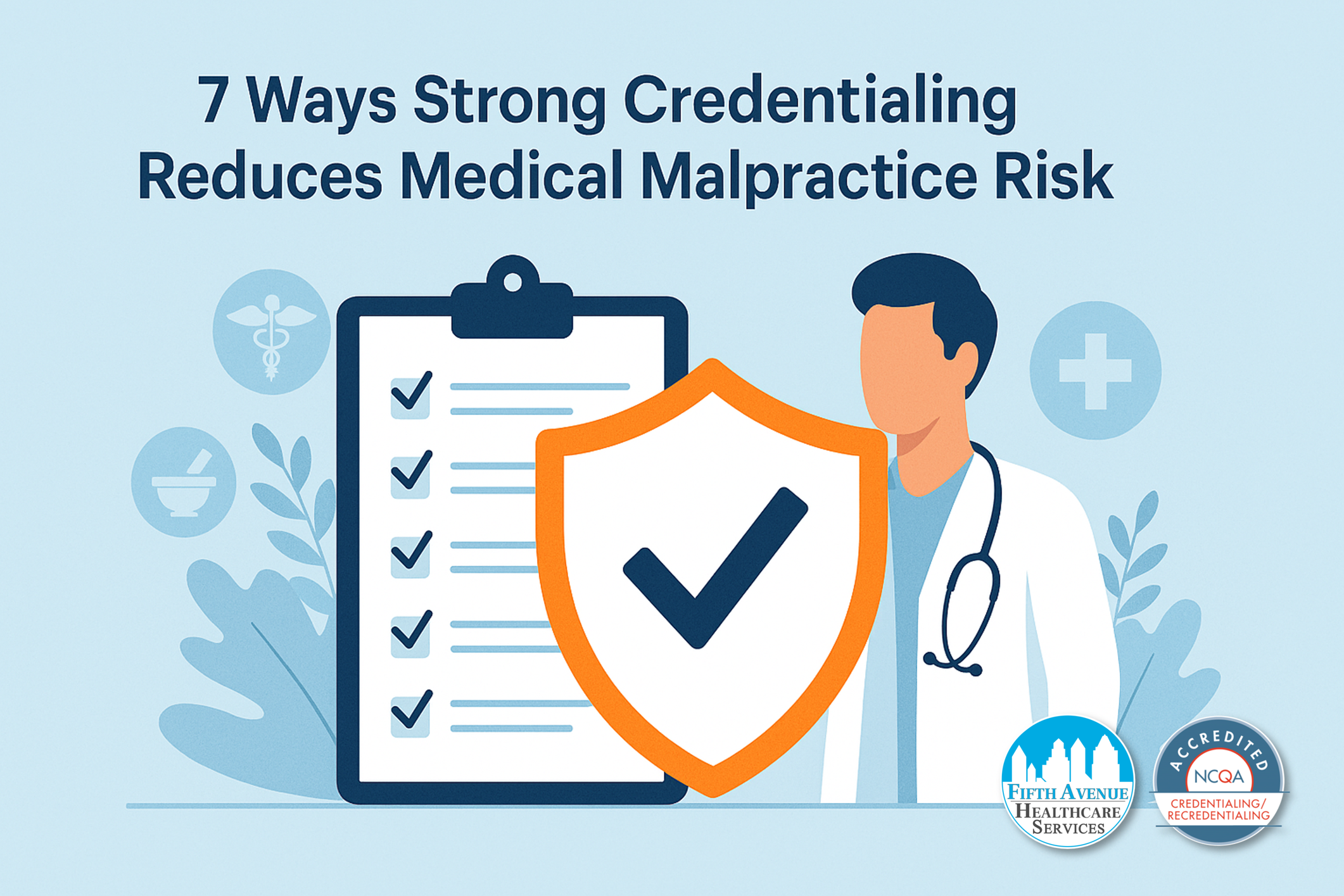 Credentialing and Medical Malpractice Risk: 7 Ways Strong Credentialing Reduces Medical Malpractice Risk